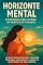 Livro Horizonte Mental: Um guia inspirador sobre equilíbrio emocional, resiliência e o poder do autocuidado na vida moderna.