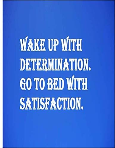 Wake Up With Determination Go To Bed With Satisfaction Wake Up With Determination. Go To Bed With Satisfaction. : Art, Blue Sky:  Amazon.de: Bücher