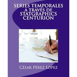 SERIES TEMPORALES a través de STATGRAPHICS CENTURION (Spanish Edition)
