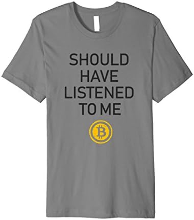 Mens Should Have Listened To Me Bitcoin Cryptocurrency T-Shirt Large Slate