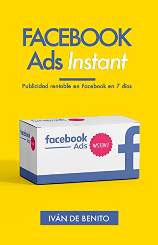 Facebook Ads Instant: Publicidad rentable en Facebook en 7 días (Incluye Actualizaciones de por Vida)