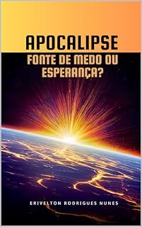 Livro Apocalipse: Fonte de Medo ou Esperança?