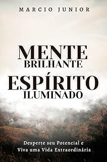 Livro Mente Brilhante, Espírito Iluminado: Desperte seu Potencial e Viva uma Vida Extraordinária