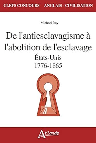 Download De l'antiesclavagisme à l'abolition de l'esclavage- Etats-Unis- 1776-1865 PDF