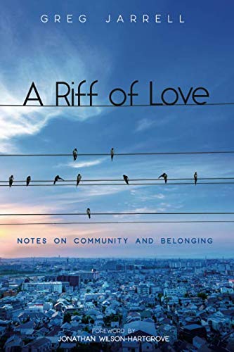 A Riff of Love: Notes on Community and Belonging by Greg Jarrell