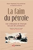 La faim du pétrole: une civilisation de l'énergie vue par des géologues (INTERSECTIONS) (French E by 