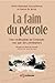La faim du pétrole: une civilisation de l'énergie vue par des géologues (INTERSECTIONS) (French E by 