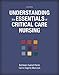 Understanding the Essentials of Critical Care Nursing (2nd Edition)