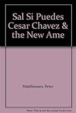 Sal Si Puedes Cesar Chavez & the New Ame by 