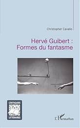 Hervé Guibert, formes du fantasme