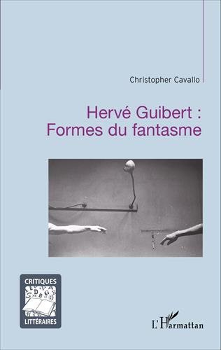 Hervé Guibert, formes du fantasme