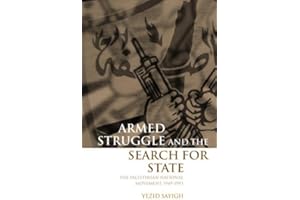 Armed Struggle and the Search for State: The Palestinian National Movement, 1949-1993