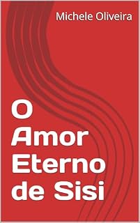 Livro O Amor Eterno de Sisi