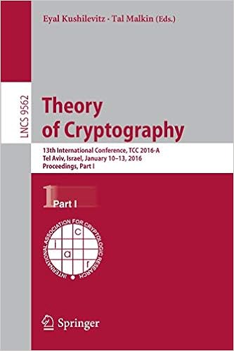 Theory Of Cryptography 13th International Conference Tcc 16 A Tel Aviv Israel January 10 13 16 Proceedings Part I Lecture Notes In Computer Science 9562 Kushilevitz Eyal Malkin Tal Amazon Com Books