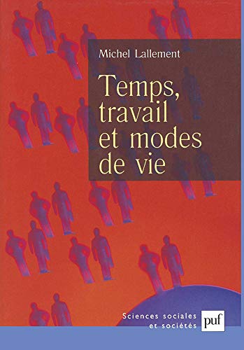 Temps, travail et modes de vie [Paperback] [May 15, 2003] Lallement, Michel by Michel Lallement