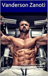 Livro Musculação Iniciando: Chegou a hora de saber o passo a passo, para mudar o seu Corpo.