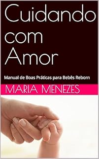 Livro Cuidando com Amor: Manual de Boas Práticas para Bebês Reborn