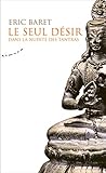 Le seul désir : Dans la nudité des tantra by 