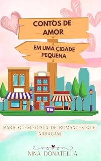 Livro Contos de Amor em uma Cidade Pequena: Para quem gosta de romances que abraçam