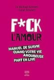 Fuck l'amour : Manuel de survie quand votre vie amoureuse part en live by 