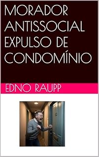 Livro MORADOR ANTISSOCIAL EXPULSO DE CONDOMÍNIO