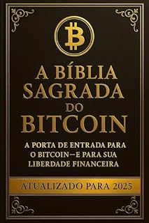 Livro A Bíblia Sagrada do Bitcoin: A Porta de Entrada Para o Bitcoin - E Para sua Liberdade Financeira