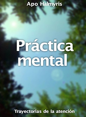 Práctica mental: trayectorias de la atención. (Spanish Edition)