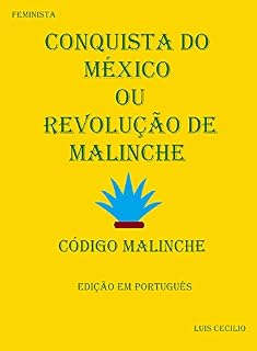 Livro Conquista do México ou Revolução de Malinche: Código Malinche
