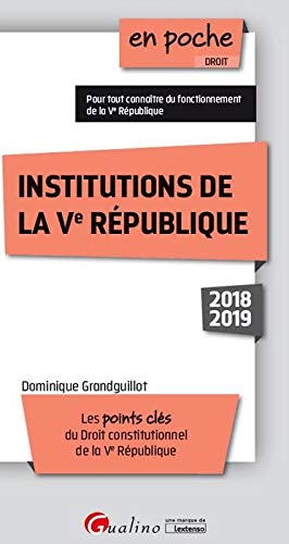 INSTITUTIONS DE LA VE REPUBLIQUE - 10EME EDITION: LES POINTS CLES DU DROIT CONSTITUTIONNEL DE LA VE REPUBLIQUE (EN POCHE) (French Edition) by GRANDGUILLOT D.