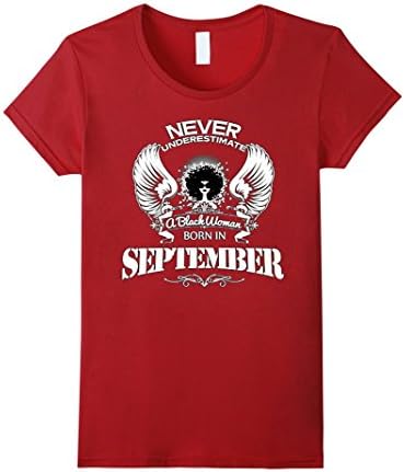 Women's Never Underestimate a Black Woman born in September T-Shirt Medium Cranberry