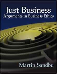 Amazon Com Just Business Arguments In Business Ethics