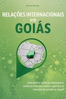 Livro Relações internacionais em Goiás: uma análise sobre paradiplomacia, comércio exterior e outros aspectos da inserção do estado no mundo