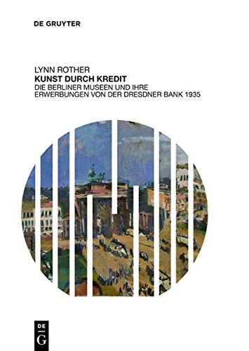 Kunst Durch Kredit Die Berliner Museen Und Ihre Erwerbungen Von