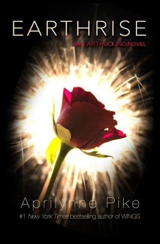 Earthrise: Volume 3 (Earthbound) by Aprilynne Pike (2015-08-24)
