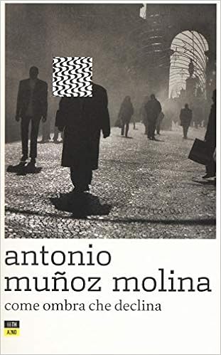Antonio Muñoz Molina - Come ombra che declina (2018)
