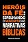 Livro Heróis da fé: espelhando o monomito nas narrativas bíblicas (Heróis nas narrativas bíblicas)