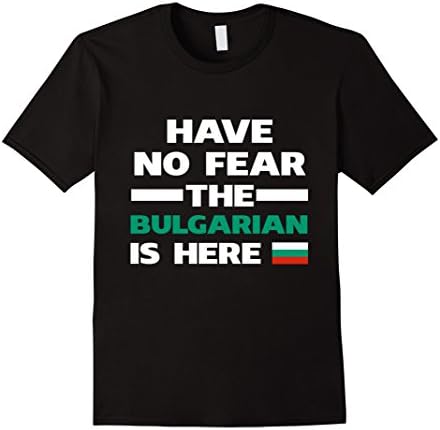Mens Have No Fear The Bulgarian Is Here Funny Flag T-Shirt XL Black