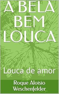 Livro A BELA BEM LOUCA: Louca de amor