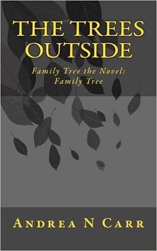 The Trees Outside Family Tree The Novel Family Tree Carr Andrea N Moores Melissa J 9781523242603 Amazon Com Books