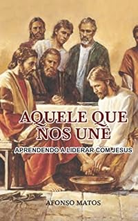 Livro Aquele que nos une: Aprendendo a liderar com Jesus
