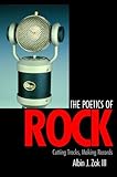 The Poetics of Rock : Cutting Tracks, Making Records, Zak, Albin, 0520218094