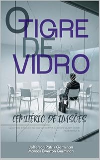 Livro O TIGRE DE VIDRO: cemitério de ilusões (Efeito Tigre Livro 3)