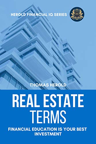 Real Estate Terms - Financial Education Is Your Best Investment (Financial IQ Series Book 3)