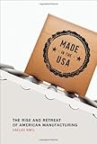Made in the USA: The Rise and Retreat of American Manufacturing (MIT Press) cover