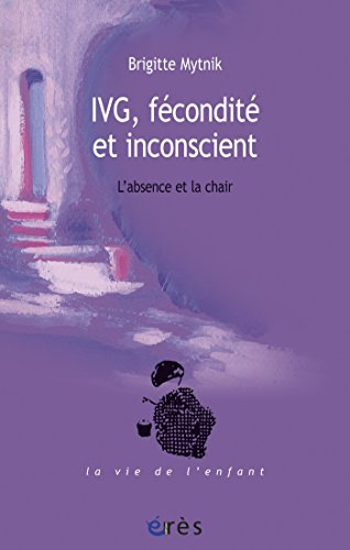 IVG, fécondité et inconscient (La vie de l'enfant) (French Edition) by Brigitte MYTNIK