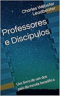 Livro Professores e Discípulos: Um livro de um dos pais da escola teosófica