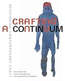 Crafting a Continuum: Rethinking Contemporary Craft