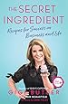 The Secret Ingredient: Recipes for Success in Business and Life