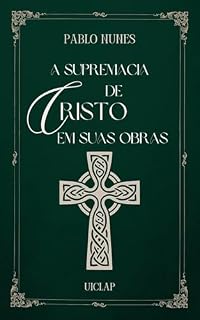 Livro A Supremacia de Cristo em Suas Obras
