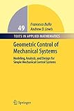 Geometric Control of Mechanical Systems: Modeling, Analysis, and Design for Simple Mechanical Contro Geometric Control of Mechanical Systems: Modeling, Analysis, and Design for Simple Mechanical Contro